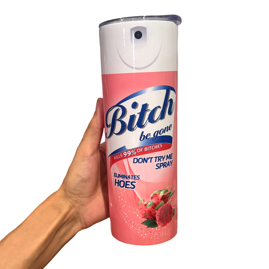 20oz Bitch Be Gone Tumbler - Multiple Colors